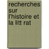 Recherches Sur L'Histoire Et La Litt Rat