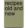 Recipes Old And New door Charles Marshall