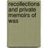 Recollections And Private Memoirs Of Was