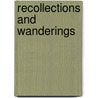 Recollections And Wanderings by Paul Bedford