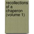 Recollections Of A Chaperon (Volume 1)