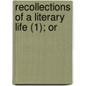 Recollections Of A Literary Life (1); Or door Mary Russell Mitford