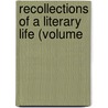 Recollections Of A Literary Life (Volume by Maxime Du Camp