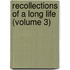 Recollections Of A Long Life (Volume 3)