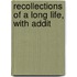 Recollections Of A Long Life, With Addit