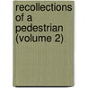 Recollections Of A Pedestrian (Volume 2) door General Books