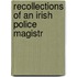 Recollections Of An Irish Police Magistr