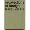 Recollections Of Foreign Travel, On Life door Sir Egerton Brydges