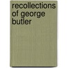 Recollections Of George Butler door Josephine Elizabeth Grey Butler