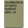 Recollections Of Henry Watkins Allen, Br door Wright Dorsey