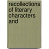 Recollections Of Literary Characters And by Mrs A.T. Thomson