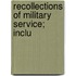 Recollections Of Military Service; Inclu