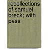 Recollections Of Samuel Breck; With Pass by Samuel Breck
