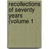 Recollections Of Seventy Years (Volume 1