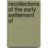 Recollections Of The Early Settlement Of by James Hervey Stewart