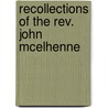 Recollections Of The Rev. John Mcelhenne door Rose W. Fry
