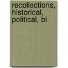 Recollections, Historical, Political, Bi door Charles Jared Ingersoll