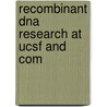 Recombinant Dna Research At Ucsf And Com door Herbert W. Ive Boyer