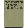 Reconstruction In Georgia, Economic, Soc door Clara Mildred Thompson