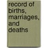 Record Of Births, Marriages, And Deaths