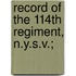 Record Of The 114th Regiment, N.Y.S.V.;