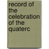 Record Of The Celebration Of The Quaterc