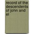 Record Of The Descendents Of John And El