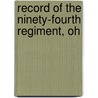 Record Of The Ninety-Fourth Regiment, Oh door United States. Army.