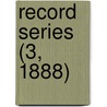 Record Series (3, 1888) door Yorkshire Archaeological Society