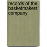 Records Of The Basketmakers' Company door London . Basket Makers' Company