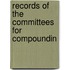 Records Of The Committees For Compoundin