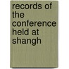 Records Of The Conference Held At Shangh door General Conference of the China