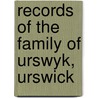 Records Of The Family Of Urswyk, Urswick by William Urwick