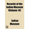 Records Of The Indian Museum (Volume 14) by Indian Museum