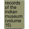 Records Of The Indian Museum (Volume 15) door Indian Museum