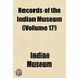 Records Of The Indian Museum (Volume 17)