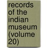 Records Of The Indian Museum (Volume 20) by Indian Museum