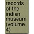 Records Of The Indian Museum (Volume 4)