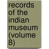 Records Of The Indian Museum (Volume 8) by Indian Museum