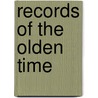 Records Of The Olden Time door Spencer Ellsworth