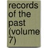 Records Of The Past (Volume 7)