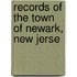 Records Of The Town Of Newark, New Jerse