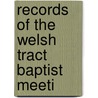 Records Of The Welsh Tract Baptist Meeti door Welsh Tract Baptist Meeting