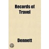 Records Of Travel door Dennett