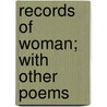 Records Of Woman; With Other Poems door Felicia Dorothea Browne Hermans