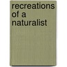Recreations Of A Naturalist by James Edmund Harting