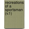 Recreations Of A Sportsman (V.1) by Lord William Pitt Lennox