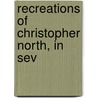 Recreations Of Christopher North, In Sev door John Wilson