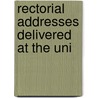 Rectorial Addresses Delivered At The Uni door University Of St Andrews