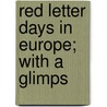 Red Letter Days In Europe; With A Glimps door Gertrude Richardson Brigham